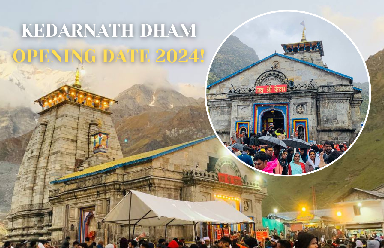 Kedarnath Dham Opening date 2024