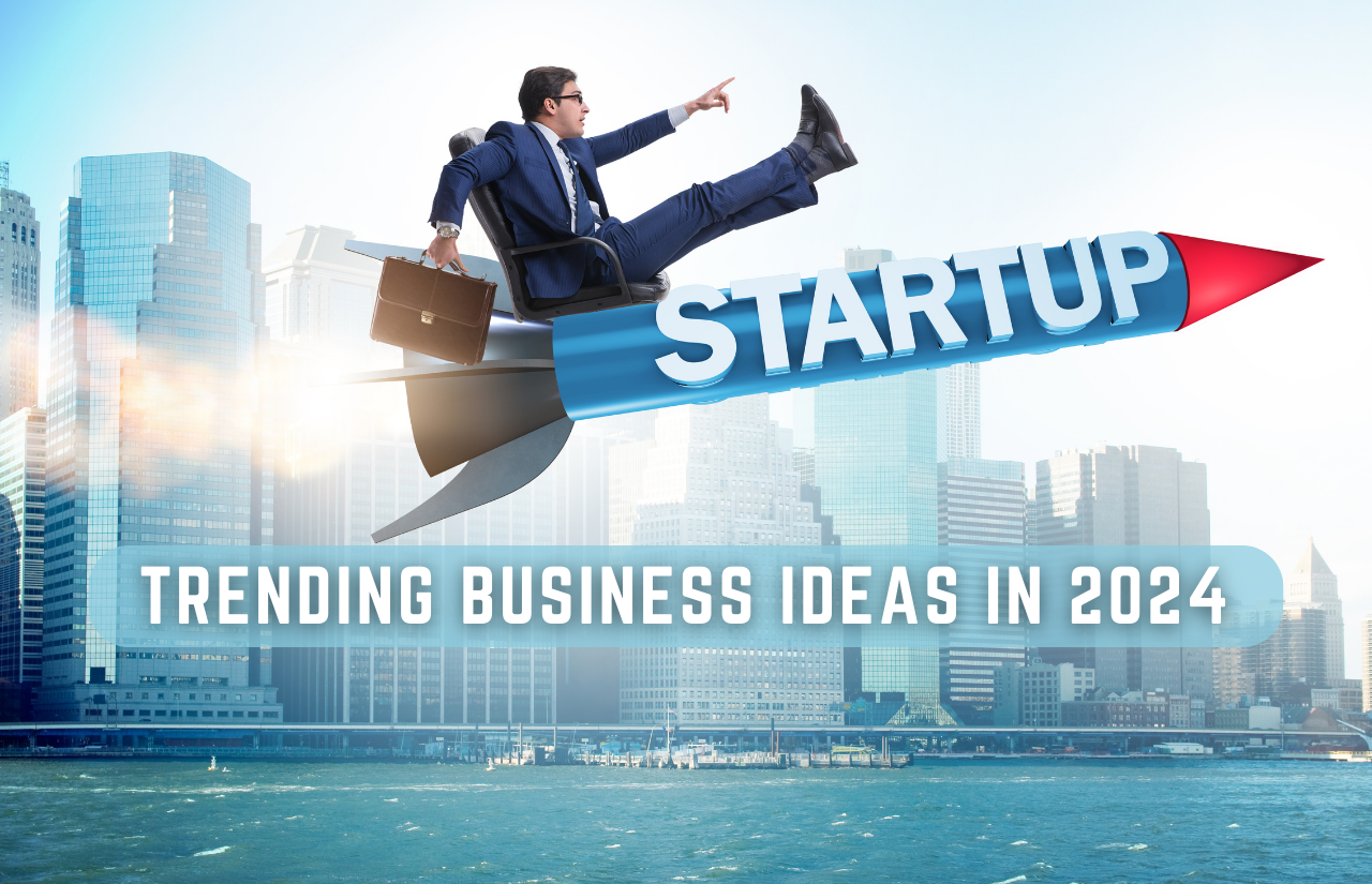 Trending Business Ideas in 2024