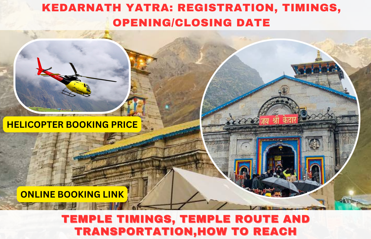 Kedarnath Yatra 2024 Registration, Timings, Opening,Closing Date