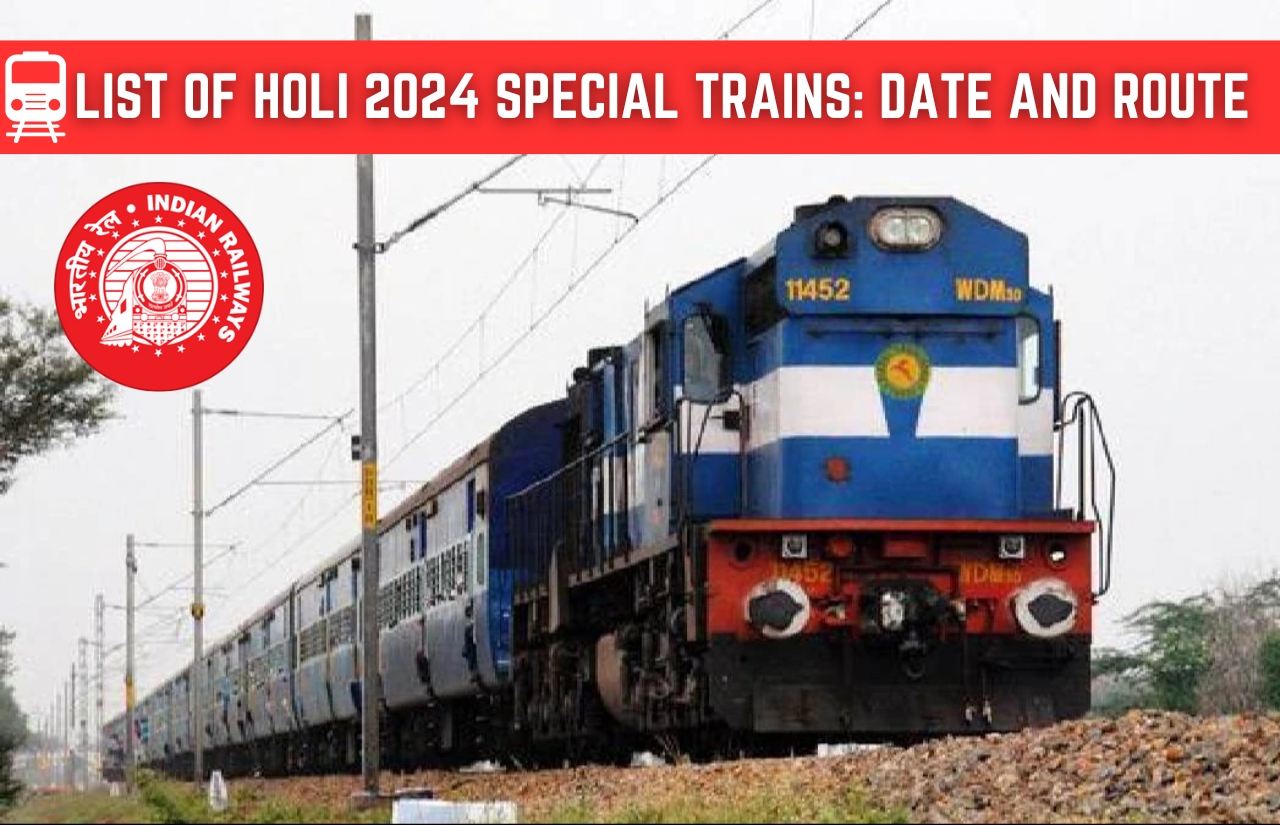 List Of Holi 2024 Special Trains Date And Route